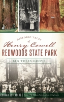 Historic Tales of Henry Cowell Redwoods State Park: Big Trees Grove 1467142956 Book Cover