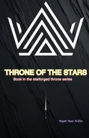 Throne of the Stars (The Starforged Throne Series) B0GS6WYDF9 Book Cover
