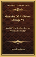 Memoirs of Sir Robert Strange and of his Brother-in-Law Andrew Lumisden, Volume 1 1163103349 Book Cover