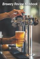 Brewery Review Notebook: Beer Lover's Brewery Review Notebook 1074421744 Book Cover