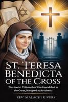 ST. TERESA BENEDICTA OF THE CROSS: The Jewish Philosopher Who Found God in the Cross, Martyred at Auschwitz B0FZZN8KK2 Book Cover