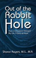 Out of the Rabbit Hole: How a Concussion Changed My Life: A Story of Hope 1732104603 Book Cover