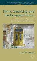 Ethnic Cleansing and the European Union: An Interdisciplinary Approach to Security, Memory and Ethnography (Rethinking Peace and Conflict Studies) 1349456144 Book Cover