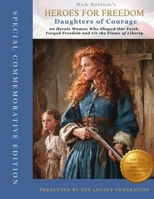 HEROES FOR FREEDOM: DAUGHTERS OF COURAGE: 20 Heroic Women Who Shaped Our Faith, Forged Freedom, and Lit the Flame of Liberty: Celebrating 250 Years of America’s Unbreakable Spirit! B0GX1Y9YKH Book Cover