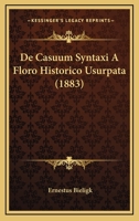 De Casuum Syntaxi A Floro Historico Usurpata (1883) 1141450941 Book Cover