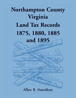 Northampton County, Virginia Land Tax Records 1875, 1880, 1885, and 1895 1585491578 Book Cover