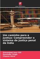 Um caminho para a justiça: Compreender o sistema de justiça penal da Índia (Portuguese Edition) 6206404749 Book Cover
