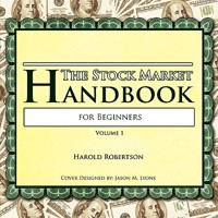 The Stock Market Handbook for Beginners: Volume 1 1434360008 Book Cover