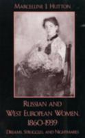 Russian and West European Women, 1860d1939: Dreams, Struggles, and Nightmares 0742510441 Book Cover