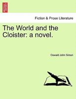 The World and the Cloister: a novel. 1241386188 Book Cover