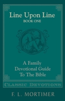 Line Upon Line, Volume 1 (Family Devotional Guide to the Bible) 1857925866 Book Cover