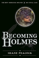 Becoming Holmes: The Boy Sherlock Holmes, His Final Case 1770492321 Book Cover