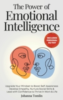 Power of Emotional Intelligence : Upgrade Your Mindset to Boost Self-Awareness, Develop Empathy, Nurture Social Skills & Lead with Confidence to Thrive in Work & Life 1969217049 Book Cover