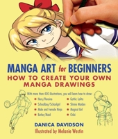 Manga Art for Beginners: How to Create Your Own Manga Drawings 1510700048 Book Cover