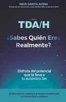 TDA/H ¿Sabes Quién Eres Realmente: Disfruta del potencial que te lleva a tu auténtico Ser B085HJS287 Book Cover