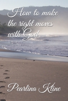 How to make the right moves with God 1692872273 Book Cover