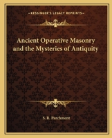 Ancient Operative Masonry and the Mysteries of Antiquity 1162567384 Book Cover