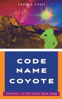 Code Name Coyote: Volume one of the Zeus Gate Saga 1036957195 Book Cover