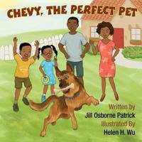 Chevy, The Perfect Pet 1947656007 Book Cover