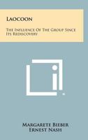 Laocoon: The Influence Of The Group Since Its Rediscovery 1258418126 Book Cover