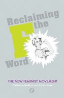 Reclaiming the F Word: Feminism Today 1780326270 Book Cover