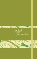 Write... From the Heart Journal (Spring Green): ...from the heart 1424556163 Book Cover