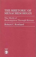 The Rhetoric of Menachem Begin 0819147362 Book Cover