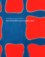 Imperfections By Chance: Paul Feeley Retrospective, 1954-1966 1907804781 Book Cover