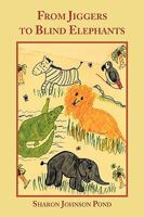 From Jiggers to Blind Elephants 1449049753 Book Cover