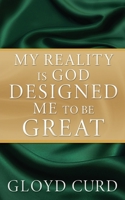 My Reality is God Designed Me to be Great 1662870272 Book Cover