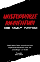Unstoppable Momentum: God, Family, Purpose B0BXNKDJKV Book Cover