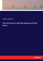 The Morning Star; Or, Way-Side Musings, and Other Poems 3337408427 Book Cover