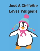 Just A Girl Who Loves Penguins: Pretty Notebook Journal Blank Lined, Cute Penguin for Girls, Perfectly Suited Taking Notes in Class, Funny Penguin Gifts For Girls - 110 Pages 1678538221 Book Cover