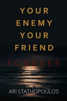 FOREVER - Your Enemy, Your Friend: A ‘Way of Life’ Education that Breaks Every Rule. Unlearn Relationship Fulfillment Catastrophe. Release yourself from captivity. Unlock the adventure. B08LN5LMBN Book Cover