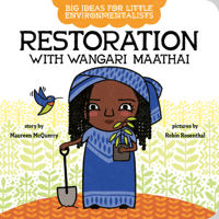 Big Ideas for Little Environmentalists: Restoration with Wangari Maathai 0593323688 Book Cover