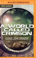 A World Called Crimson 1530850452 Book Cover