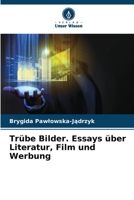 Trübe Bilder. Essays über Literatur, Film und Werbung (German Edition) 6207427912 Book Cover