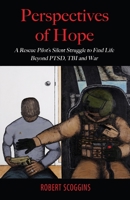 Perspectives of Hope : A Rescue Pilot's Silent Struggle to Find Life Beyond PTSD, TBI and War 1948638452 Book Cover