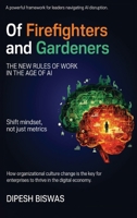 Of Firefighters and Gardeners: The new rules of work in the age of AI 1966355610 Book Cover