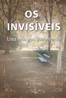 OS Invisíveis: Uma vida para compreender B0B5MM386S Book Cover