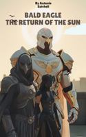 Bald Eagle: The Return Of The Sun B0DYJV4QZ1 Book Cover