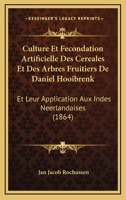 Culture Et Fecondation Artificielle Des Cereales Et Des Arbres Fruitiers De Daniel Hooibrenk: Et Leur Application Aux Indes Neerlandaises (1864) 1144056330 Book Cover