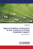 Agency Problem arising due to the Training of a New Employee (Agent) 3659547018 Book Cover