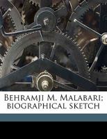 Behramji M. Malabari; A Biographical Sketch 1176334069 Book Cover