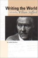 Writing the World: Understanding William Stafford 0870714562 Book Cover