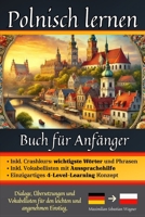 Polnisch lernen: Buch für Anfänger - Dialoge, Übersetzungen und Vokabellisten für den leichten und angenehmen Einstieg. (German Edition) B0DX1RSZL4 Book Cover