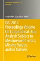 ISS-2012 Proceedings Volume On Longitudinal Data Analysis Subject to Measurement Errors, Missing Values, and/or Outliers 1489998209 Book Cover