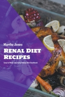Renal Diet Recipes: Easy to Make and Tasty Kidney Diet Cookbook B0B23YGC72 Book Cover