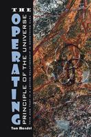 The Operating Principle of the Universe:This and That in a Loving relationship Is Something else 1453537759 Book Cover