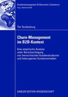 Churn-Management Im B2B-Kontext: Eine Empirische Analyse Unter Besonderer Berucksichtung Von Hierarchischen Kundenstrukturen Und Heterogenem Kundenverhalten 3834908665 Book Cover